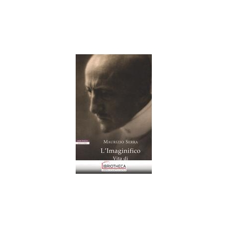 L'IMAGINIFICO. VITA DI GABRIELE D'ANNUNZIO