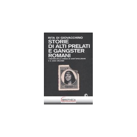 STORIE DI ALTI PRELATI E GANGSTER ROMANI. I MISTRERI