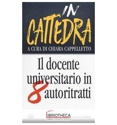 IN CATTEDRA. IL DOCENTE UNIVERSITARIO OGGI IN OTTO A