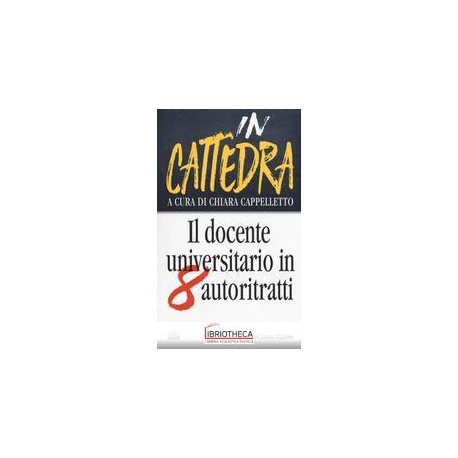 IN CATTEDRA. IL DOCENTE UNIVERSITARIO OGGI IN OTTO A