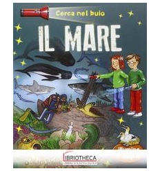 MARE. CERCA NEL BUIO. ILLUMINA E SCOPRI! CON GADGET