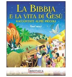 BIBBIA E LA VITA DI GESÙ RACCONTATE AI PIÙ PICCOLI (