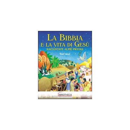 BIBBIA E LA VITA DI GESÙ RACCONTATE AI PIÙ PICCOLI (