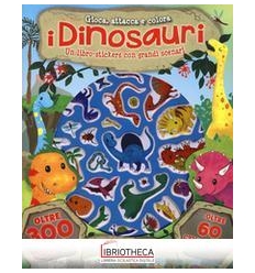 GIOCA ATTACCA E COLORA - I DINOSAURI