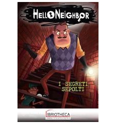 SEGRETI SEPOLTI. HELLO NEIGHBOR. VOL. 3