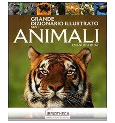 GRANDE DIZIONARIO ILLUSTRATO DEGLI ANIMALI