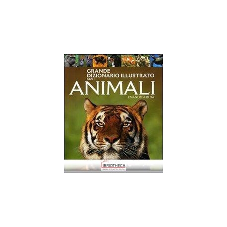 GRANDE DIZIONARIO ILLUSTRATO DEGLI ANIMALI