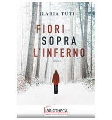 FIORI SOPRA L'INFERNO