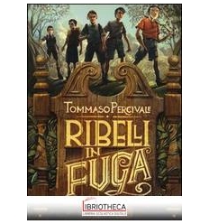 RIBELLI IN FUGA