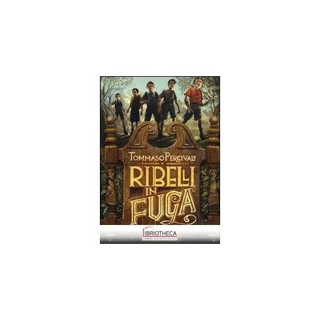 RIBELLI IN FUGA