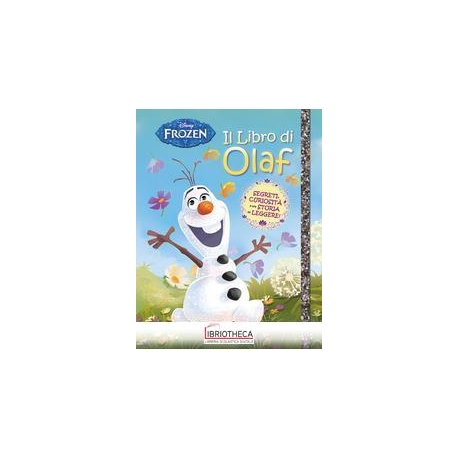 SOGNI E SEGRETI - FROZEN. IL LIBRO DI OLAF