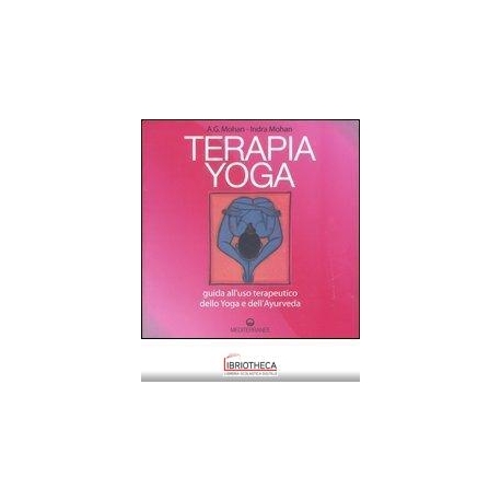 TERAPIA YOGA. GUIDA ALL'USO TERAPEUTICO DELLO YOGA E