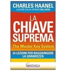 CHIAVE SUPREMA. THE MASTER KEY SYSTEM. 24 LEZIONI PE