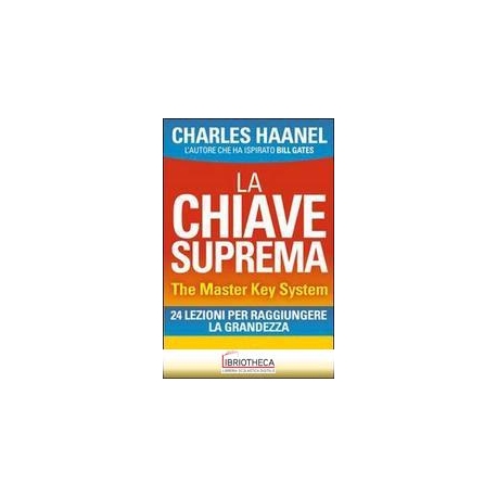 CHIAVE SUPREMA. THE MASTER KEY SYSTEM. 24 LEZIONI PE