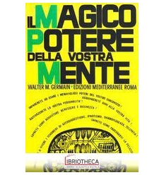 MAGICO POTERE DELLA VOSTRA MENTE (IL)