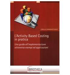 ACTIVITY BASED COSTING IN PRATICA