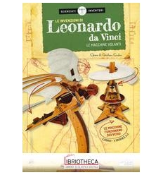 LE INVENZIONI DI LEONARDO DA VINCI. LE MACCHINE VOLA