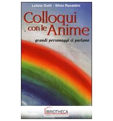 COLLOQUI CON LE ANIME. GRANDI PERSONAGGI CI PARLANO