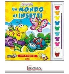 MONDO DI INSETTI. SUPERCOLORISSIMI. EDIZ. ILLUSTRATA