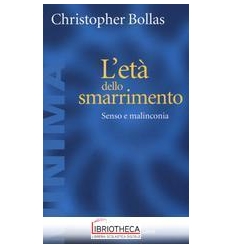 L'ETA' DELLO SMARRIMENTO. SENSO E MALINCONIA