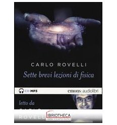 SETTE BREVI LEZIONI DI FISICA. LETTO DA CARLO ROVELL