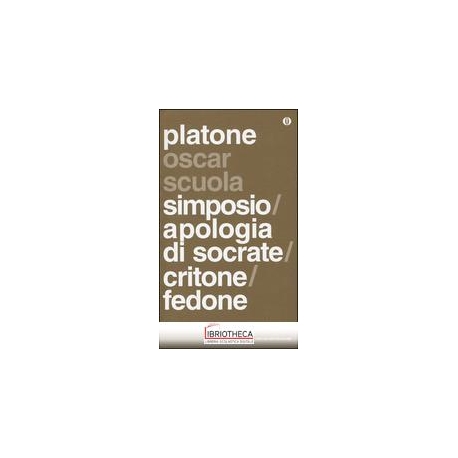 SIMPOSIO-APOLOGIA DI SOCRATE-CRITONE-FEDONE. TESTO G