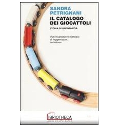 IL CATALOGO DEI GIOCATTOLI - STORIA DI UN'INFANZIA