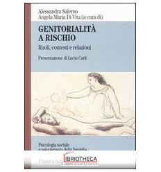 GENITORIALITÀ A RISCHIO. RUOLI CONTESTI E RELAZIONI