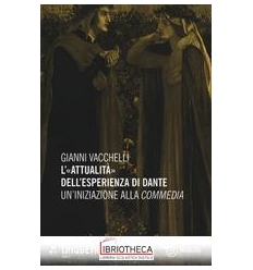 «ATTUALITÀ» DELL'ESPERIENZA DI DANTE. UN'INIZIAZIONE