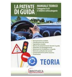 LA PATENTE DI GUIDA MANUALE TEORICO CATEGORIE A E B