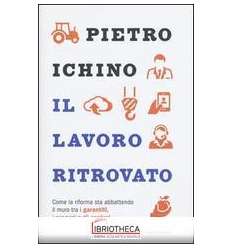 IL LAVORO RITROVATO. COME LA RIFORMA STA