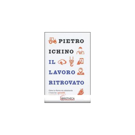 IL LAVORO RITROVATO. COME LA RIFORMA STA