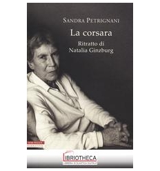 LA CORSARA. RITRATTO DI NATALIA GINZBURG