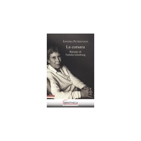 LA CORSARA. RITRATTO DI NATALIA GINZBURG