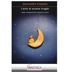 L'ARTE DI ESSERE FRAGILI