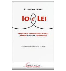 IO E LEI MANUALE MANUTENZIONE OLISTICA PER UNA VAG