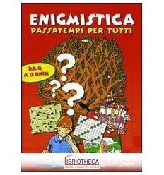 ENIGMISTICA. PASSATEMPI PER TUTTI. EDIZ. ILLUSTRATA