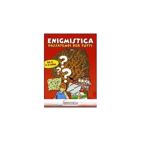 ENIGMISTICA. PASSATEMPI PER TUTTI. EDIZ. ILLUSTRATA