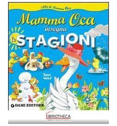 MAMMA OCA INSEGNA LE STAGIONI. EDIZ. ILLUSTRATA