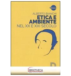 ETICA E AMBIENTE NEL XX E XXI SECOLO