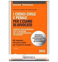 CODICI CIVILE E PENALE PER L'ESAME DI AVVOCATO 2016