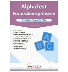 ALPHA TEST FORMAZIONE PRIMARIA ESERCIZI COMMENTATI