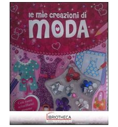 MIE CREAZIONI DI MODA. CON GADGET (LE)