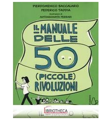 IL MANUALE DELLE 50 PICCOLE RIVOLUZIONI PER CAMBIARE