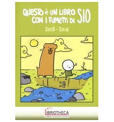 QUESTO È UN LIBRO CON I FUMETTI DI SIO (2015-2016).