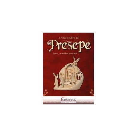 PICCOLO LIBRO DEL PRESEPE. STORIA ANEDDOTI CURIOSITÀ