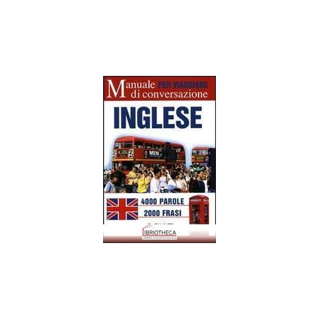 INGLESE PER VIAGGIARE. MANUALE DI CONVERSAZIONE