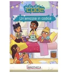 AMICIZIA IN CODICE. GIRLS WHO CODE