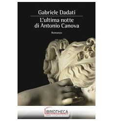 L'ULTIMA NOTTE DI ANTONIO CANOVA