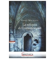 LA RELIQUIA DI COSTANTINOPOLI